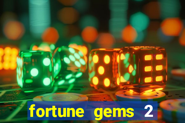 fortune gems 2 melhor horário para jogar